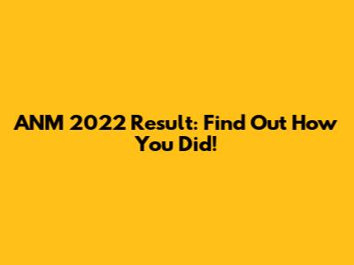 ANM 2022 Result: Find Out How You Did!