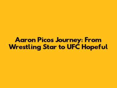 Aaron Pico's Journey: From Wrestling Star to UFC Hopeful