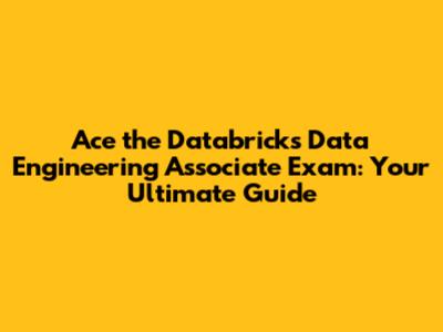 Ace the Databricks Data Engineering Associate Exam: Your Ultimate Guide