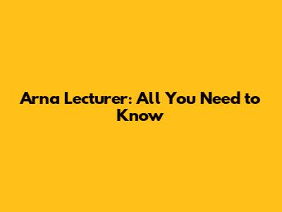 Arna Lecturer: All You Need to Know