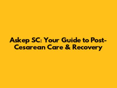 Askep SC: Your Guide to Post-Cesarean Care & Recovery