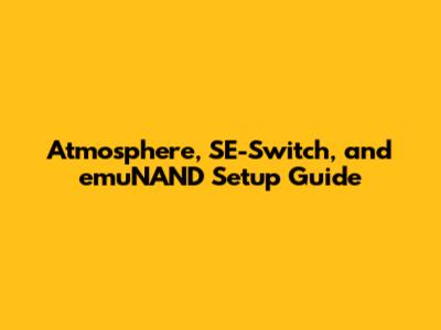 Atmosphere, SE-Switch, and emuNAND Setup Guide
