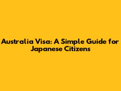 Australia Visa: A Simple Guide for Japanese Citizens