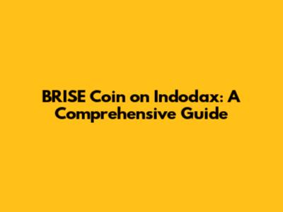 BRISE Coin on Indodax: A Comprehensive Guide