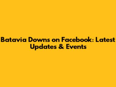 Batavia Downs on Facebook: Latest Updates & Events