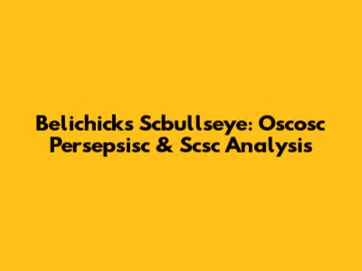 Belichick's Scbullseye: Oscosc Persepsisc & Scsc Analysis