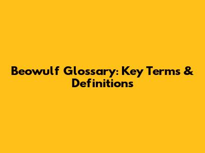 Beowulf Glossary: Key Terms & Definitions