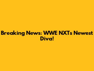 Breaking News: WWE NXT's Newest Diva!