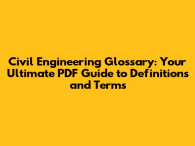 Civil Engineering Glossary: Your Ultimate PDF Guide to Definitions and Terms