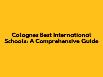 Cologne's Best International Schools: A Comprehensive Guide