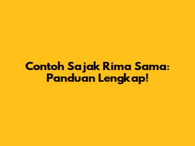 Contoh Sajak Rima Sama: Panduan Lengkap!