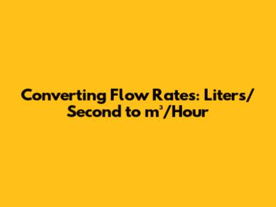 Converting Flow Rates: Liters/Second to m³/Hour