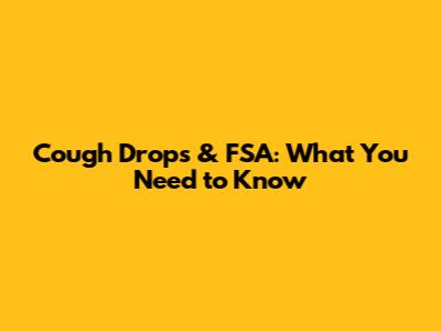 Cough Drops & FSA: What You Need to Know