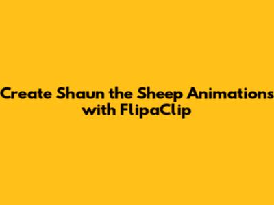 Create Shaun the Sheep Animations with FlipaClip