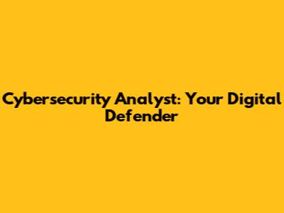Cybersecurity Analyst: Your Digital Defender