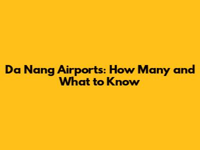 Da Nang Airports: How Many and What to Know