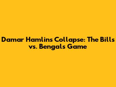 Damar Hamlin's Collapse: The Bills vs. Bengals Game
