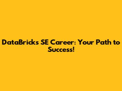 DataBricks SE Career: Your Path to Success!