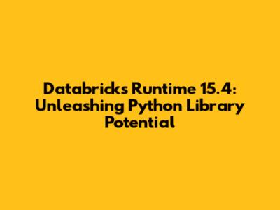 Databricks Runtime 15.4: Unleashing Python Library Potential