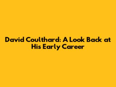 David Coulthard: A Look Back at His Early Career