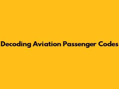 Decoding Aviation Passenger Codes