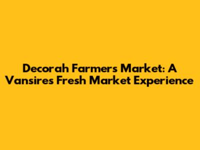 Decorah Farmers Market: A Vansire's Fresh Market Experience