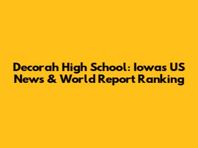 Decorah High School: Iowa's US News & World Report Ranking