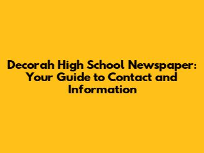 Decorah High School Newspaper: Your Guide to Contact and Information