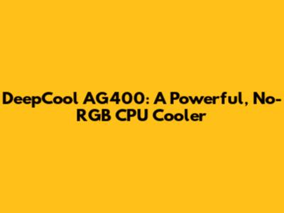 DeepCool AG400: A Powerful, No-RGB CPU Cooler