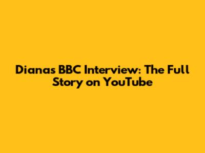 Diana's BBC Interview: The Full Story on YouTube