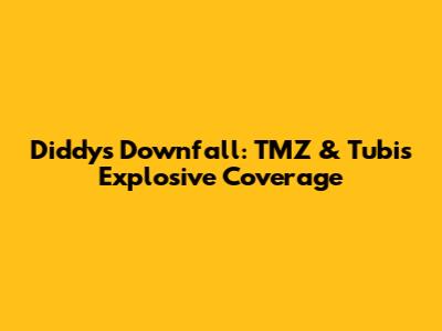 Diddy's Downfall: TMZ & Tubi's Explosive Coverage