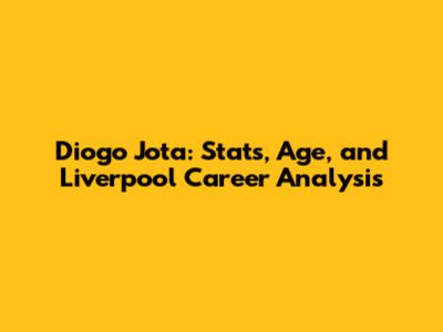 Diogo Jota: Stats, Age, and Liverpool Career Analysis