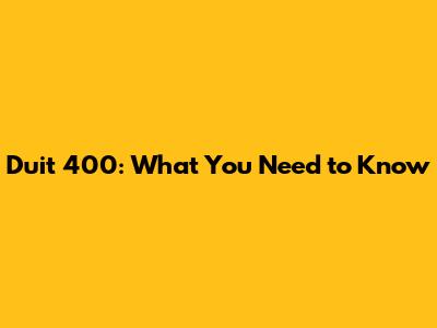Duit 400: What You Need to Know