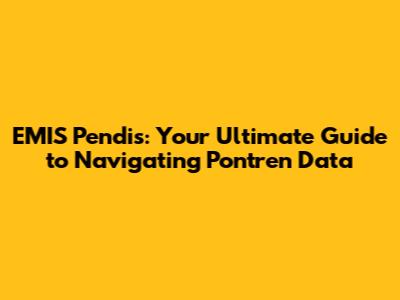 EMIS Pendis: Your Ultimate Guide to Navigating Pontren Data