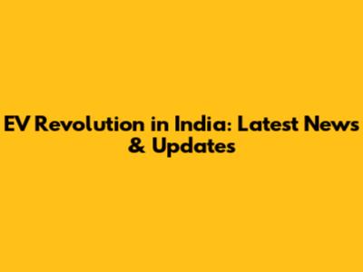 EV Revolution in India: Latest News & Updates