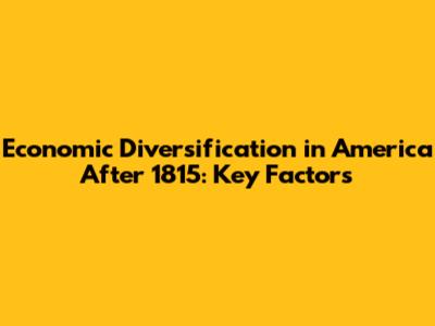 Economic Diversification in America After 1815: Key Factors