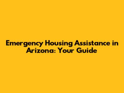Emergency Housing Assistance in Arizona: Your Guide