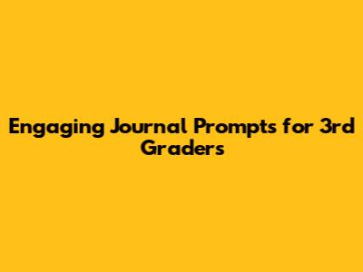 Engaging Journal Prompts for 3rd Graders