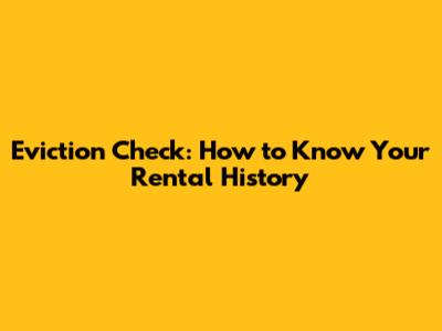 Eviction Check: How to Know Your Rental History