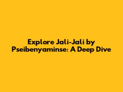 Explore Jali-Jali by Pseibenyaminse: A Deep Dive