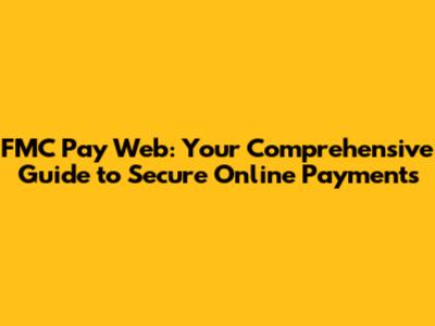 FMC Pay Web: Your Comprehensive Guide to Secure Online Payments