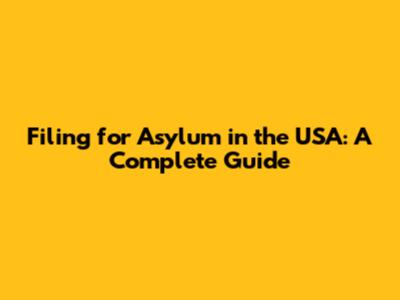 Filing for Asylum in the USA: A Complete Guide