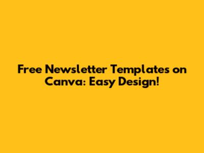 Free Newsletter Templates on Canva: Easy Design!