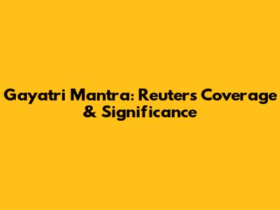 Gayatri Mantra: Reuters Coverage & Significance