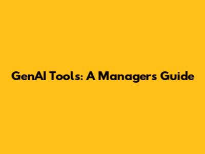 GenAI Tools: A Manager's Guide