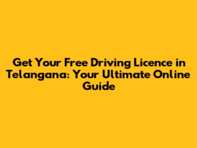 Get Your Free Driving Licence in Telangana: Your Ultimate Online Guide