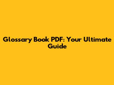 Glossary Book PDF: Your Ultimate Guide