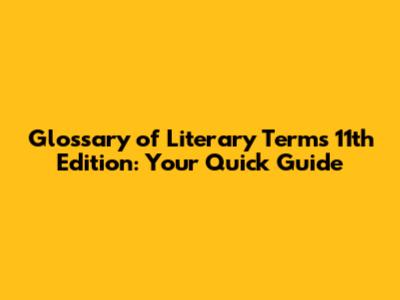 Glossary of Literary Terms 11th Edition: Your Quick Guide