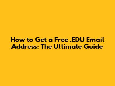 How to Get a Free .EDU Email Address: The Ultimate Guide