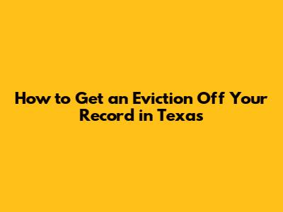 How to Get an Eviction Off Your Record in Texas